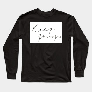 Keep Going Long Sleeve T-Shirt